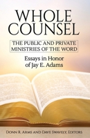 Whole Counsel: Essays in Honor of Jay E Adams 1949737853 Book Cover