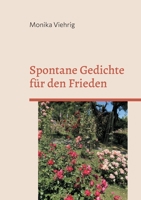 Spontane Gedichte für den Frieden: neue Auflage (German Edition) 3757845145 Book Cover