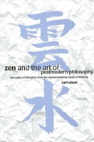 Zen and the Art of Postmodern Philosophy 0791446549 Book Cover