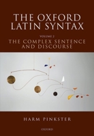 The Oxford Latin Syntax: Volume II: The Complex Sentence and Discourse 0199230560 Book Cover