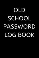 Old School Password Log Book: Password log book / password keeper / password journal / password notebebook - alphabetical for internet online password passcode tracker 1692794744 Book Cover