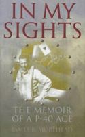 In My Sights: The Memoir of a P-40 Ace 089141634X Book Cover
