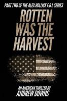 Rotten Was the Harvest 1494344904 Book Cover