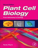 Plant Cell Biology: From Astronomy to Zoology 0128143711 Book Cover
