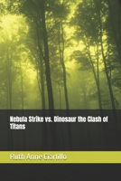 Nebula Strike vs. Dinosaur the Clash of Titans B0F1KPDB2T Book Cover