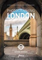 Photographing London - Volume 1 Central London: A photo-location and visitor guidebook 1916014518 Book Cover