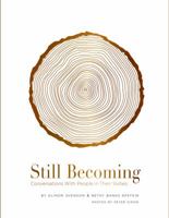 Still Becoming Conversations with People in Their Sixties 0692914803 Book Cover