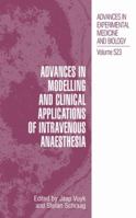 Advances in Experimental Medicine and Biology, Volume 523: Advances in Modelling and Clinical Application of Intravenous Anaesthesia 1461348307 Book Cover