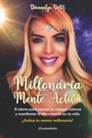 Millonaria Mente Activa: 8 claves para revelar tu riqueza interna y manifestar la abundancia en tu vida. B08924GYYW Book Cover