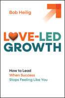 Love-Led Growth : Building a Business with Less Stress and More Joy 1394370350 Book Cover