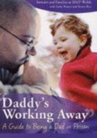 '''DADDY'S WORKING AWAY'': A GUIDE TO BEING A DAD IN PRISON' 0953879410 Book Cover