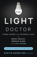The Light Doctor: Using Visible and Invisible Light to Boost Health, Improve Sleep and Live Longer B0HH7JSG3J Book Cover