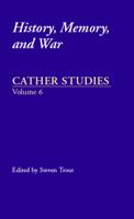 Cather Studies, Volume 6: History, Memory, and War (Cather Studies) 0803294646 Book Cover