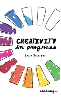 Creativity in progress (First Edition) 1714954714 Book Cover