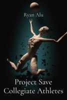 Project Save Collegiate Athletes B0C22VWSNW Book Cover