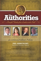 The Authorities - Phil Armstrong: Powerful Wisdom from Leaders in the Field 1985446731 Book Cover