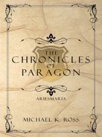 The Chronicles of Paragon: Ariesmaria 1425986943 Book Cover