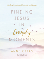 Finding Jesus in Everyday Moments: 100-Day Devotional Journal for Women 1640700854 Book Cover
