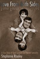 Love from Both Sides: A True Story of Soul Survival and Sacred Sexuality 1844091392 Book Cover