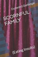 Scornful Family: (eating Insults) 198788891X Book Cover
