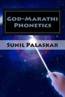 God-Marathi Phonetics: The Phonetics of Language of Heavenly Maratha Gods and Goddesses 1494912422 Book Cover