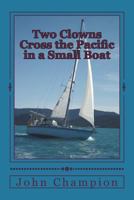 Two Clowns Cross the Pacific in a Small Boat 1537694219 Book Cover