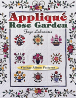 Applique Rose Garden: Vintage Album Patterns 1574328840 Book Cover