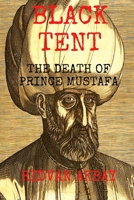 Black Tent: The Death of Prince Mustafa B08YS6277N Book Cover