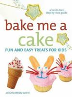 Bake Me A Cake: Fun and Easy Treats for Kids (Hands-Free Step-By-Step Guides) 0060740736 Book Cover