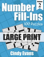 Number Fill-Ins in LARGE PRINT, Volume 2: 100 Large Print Fun Crossword-style Fill-In Puzzles With Numbers Instead of Words (Number Puzzle Fun) 198528362X Book Cover