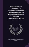 A Handbook For Teachers To Accompany Scott And Denney's Elementary English Composition And New Composition-rhetoric 1378539117 Book Cover