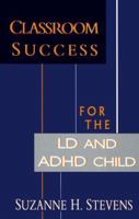 Classroom Success for the Ld and Adhd Child 0895871599 Book Cover