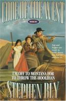 I'm Off to Montana for to Throw the Hoolihan (Code of the West Series) 089107953X Book Cover