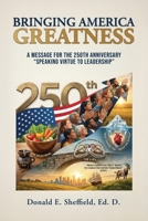 Bringing America Greatness: A Message for 250th Anniversary "Speaking Virtue to Leadership" B0H8LYFBMB Book Cover