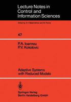 Adaptive Systems with Reduced Models (Lecture Notes in Control and Information Sciences) 3540121501 Book Cover