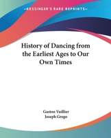 A History of Dancing From the Earliest Ages to our own Times 9353601894 Book Cover