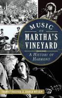 Music on Martha's Vineyard: A History of Harmony 1626196230 Book Cover