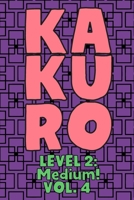 Kakuro Level 2: Medium! Vol. 4: Play Kakuro 14x14 Grid Medium Level Number Based Crossword Puzzle Popular Travel Vacation Games Japanese Mathematical Logic Similar to Sudoku Cross-Sums Math Genius Cro 1661940404 Book Cover