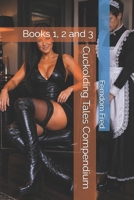 Cuckolding Tales Compendium : Books 1, 2 And 3 1729361048 Book Cover