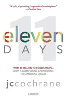 eleven DAYS: From 35 million to food stamps... what a family gains when losing the American dream 0997692308 Book Cover