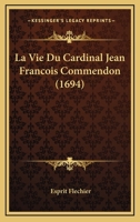 La Vie Du Cardinal Jean Francois Commendon (1694) 1166336271 Book Cover