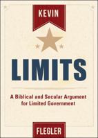 Limits: A Biblical and Secular Argument for Limited Government 1631228595 Book Cover