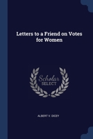 Letters to a Friend on Votes for Women 1021420166 Book Cover