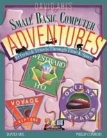 David Ahl's Small Basic Computer Adventures - 25th Annivesary Edition - 10 Treks & Travels Through Time & Space 193716117X Book Cover