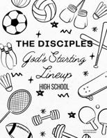 The Disciples: God's Starting Lineup: High School Curriculum B0FFT223Z8 Book Cover