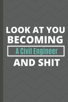 Look at You Becoming a Civil Engineer and Shit Notebook Gifts : Funny Civil Engineer Lined Notebook / Civil Engineer Journal Gift, 120 Pages, 6x9, Soft Cover 1657625699 Book Cover