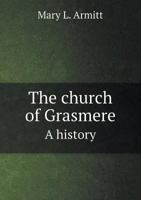 The Church of Grasmere: A History 1019215488 Book Cover