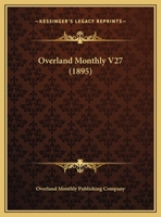 Overland Monthly V27 1120663849 Book Cover