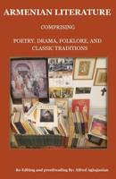 Armenian Literature: Comprising Poetry, Drama, Folklore, and Classic Traditions 1604440007 Book Cover