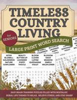 Timeless Country Living Word Search: Large Print for Seniors-Easy Brain Training Puzzles Filled with Nostalgic Rural Life Themes to Relax, Relieve Stress, and Stay Sharp B0HCY5P7KY Book Cover